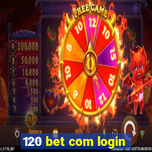 120 bet com login